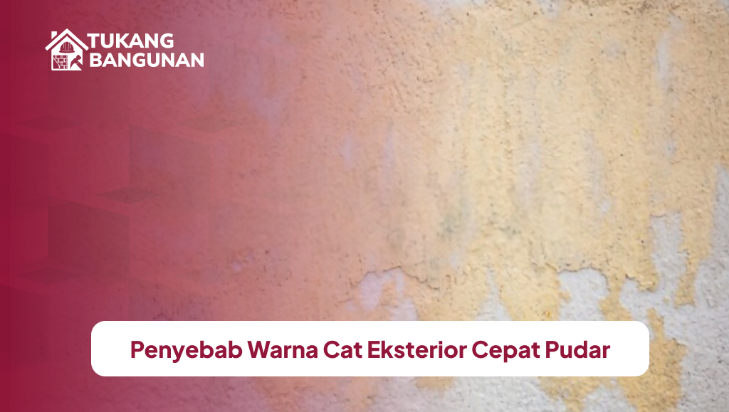 Penyebab Warna Cat Eksterior Cepat Pudar