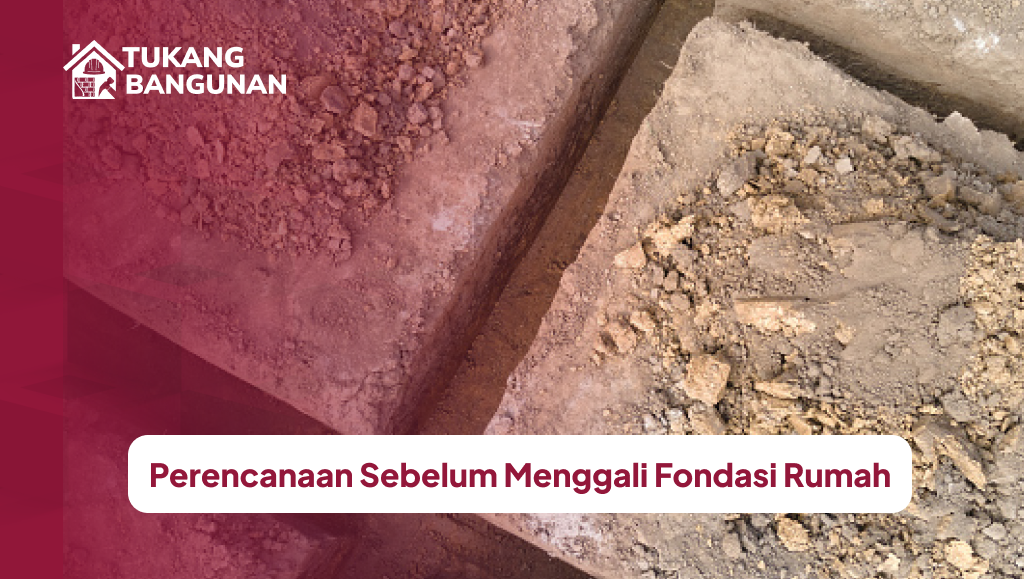 Perencanaan Sebelum Menggali Fondasi Rumah