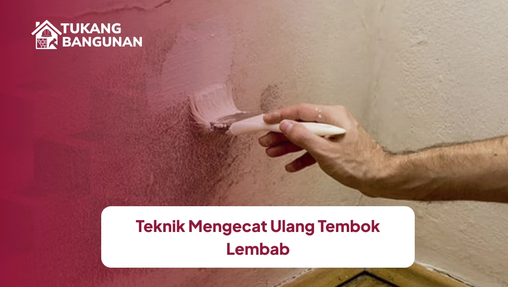 Teknik Mengecat Ulang Tembok Lembab