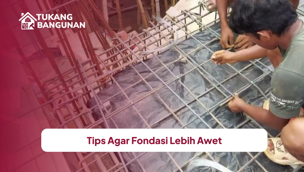 Tips Agar Fondasi Lebih Awet