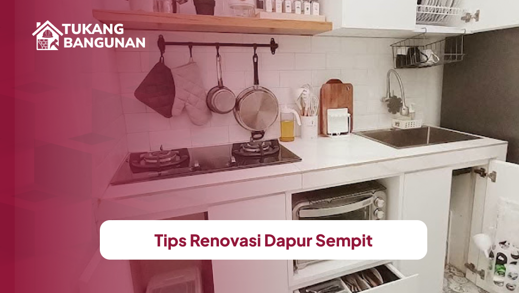 Tips Renovasi Dapur Sempit