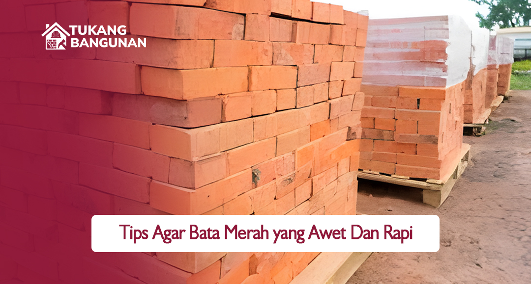 Tips Agar Bata Merah Yang Awet dan Rapi