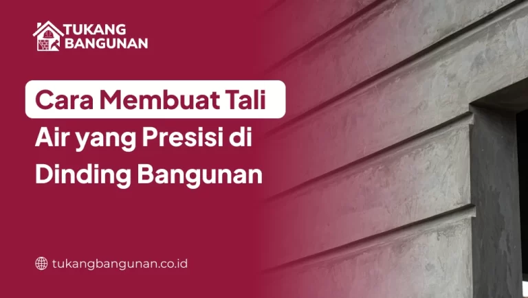 Cara Membuat Tali Air yang Presisi Di Dinding Bangunan