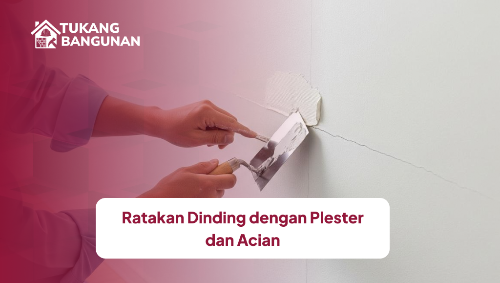 Ratakan Dinding dengan Plester dan Acian