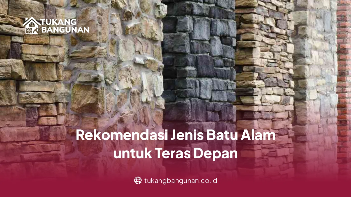 Rekomendasi Jenis Batu Alam untuk Teras Depan