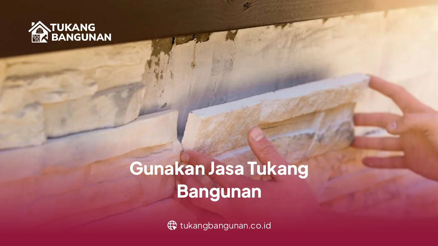 Gunakan Jasa Tukang Bangunan Profesional untuk Hasil Maksimal
