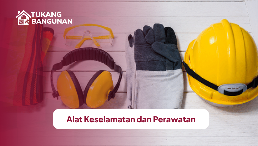 Alat Keselamatan dan Perawatan