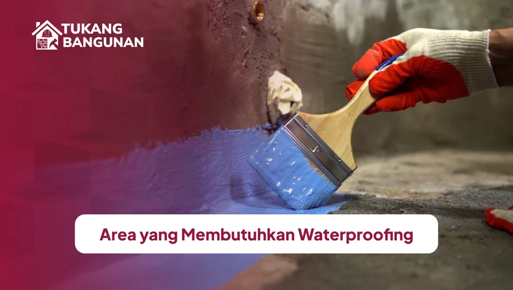 Area yang Membutuhkan Waterproofing