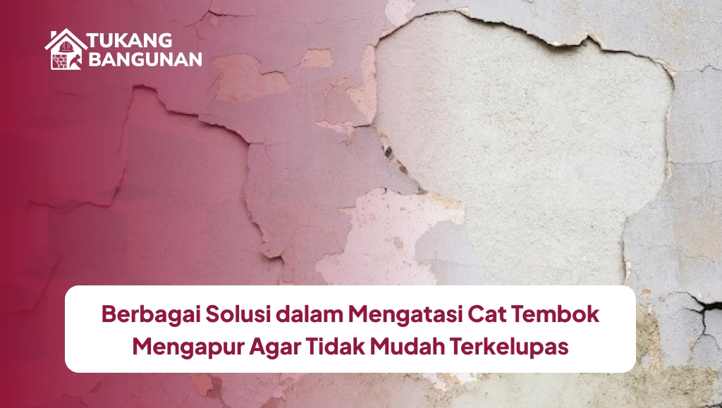 Berbagai Solusi dalam Mengatasi Cat Tembok Mengapur Agar Tidak Mudah Terkelupas