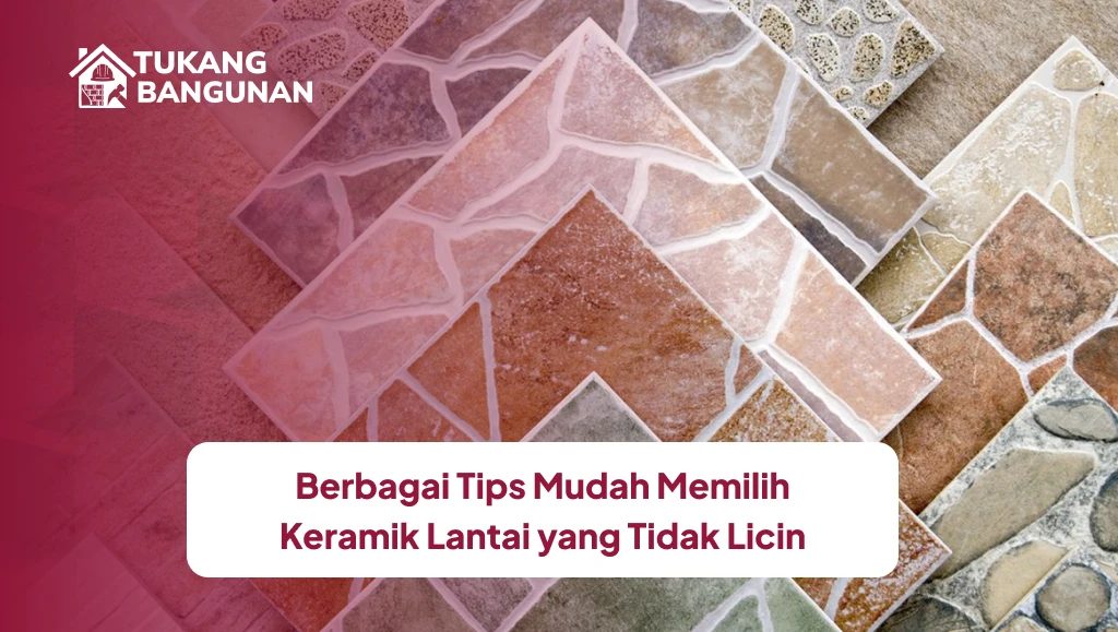 Berbagai Tips Mudah Memilih Keramik Lantai yang Tidak Licin