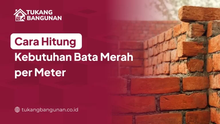 Cara Hitung Kebutuhan Bata Merah per Meter