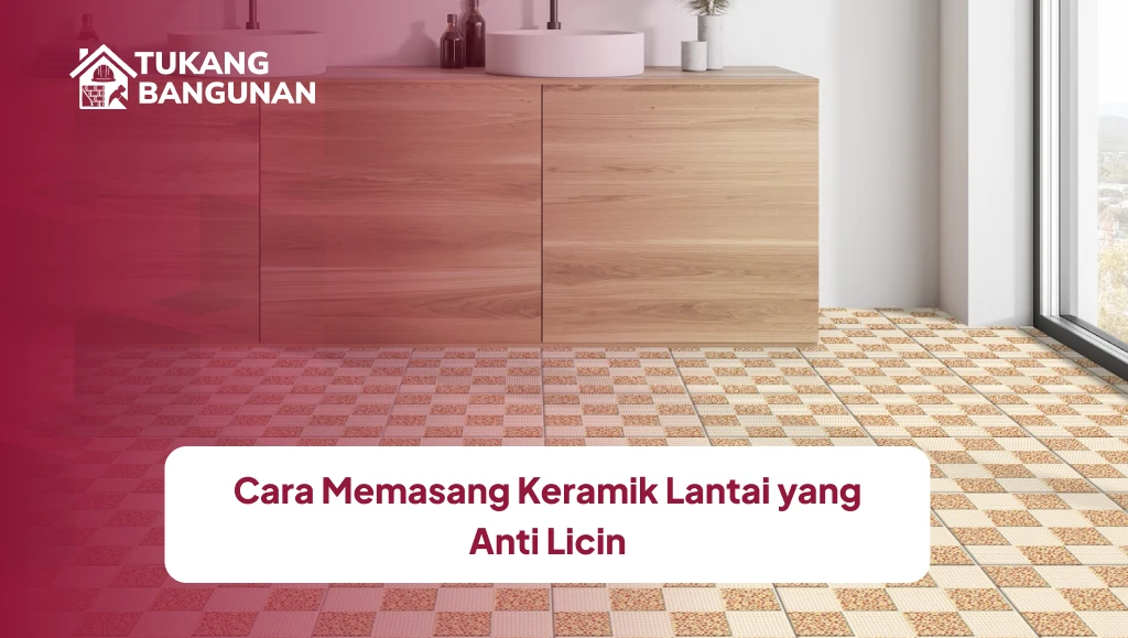 Cara Memasang Keramik Lantai yang Anti Licin