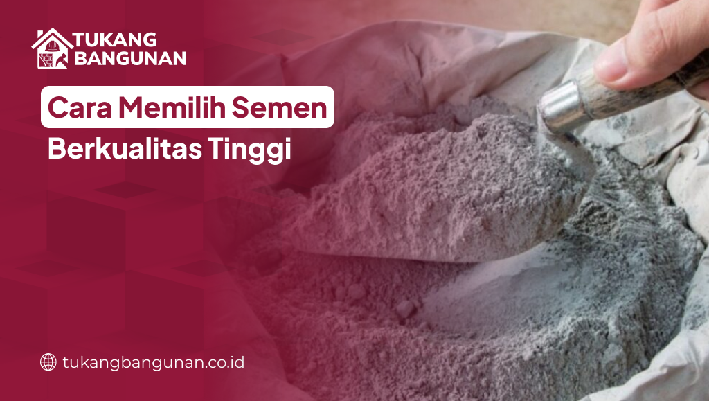 Cara Memilih Semen Berkualitas Tinggi