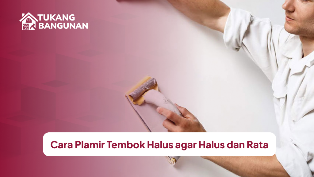 Cara Plamir Tembok Halus agar Halus dan Rata