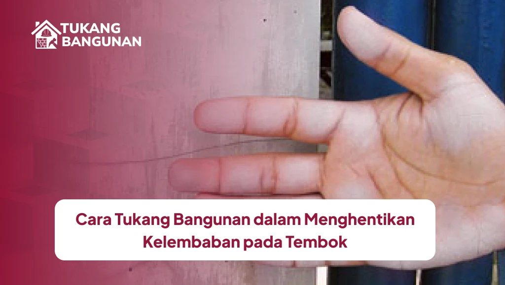Cara Tukang Bangunan dalam Menghentikan Kelembaban pada Tembok