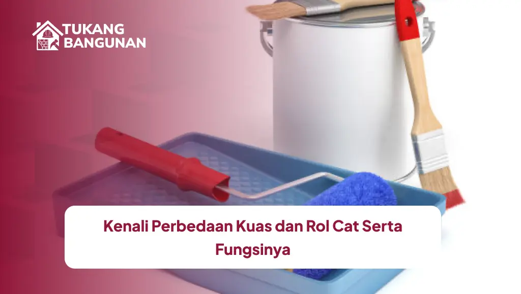 Kenali Perbedaan Kuas dan Rol Cat Serta Fungsinya