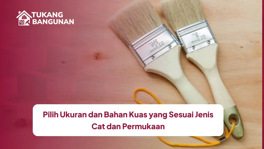 Pilih Ukuran dan Bahan Kuas yang Sesuai Jenis Cat dan Permukaan