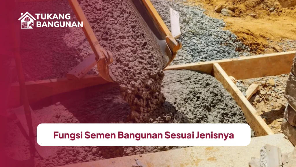 Fungsi Semen Bangunan Sesuai Jenisnya