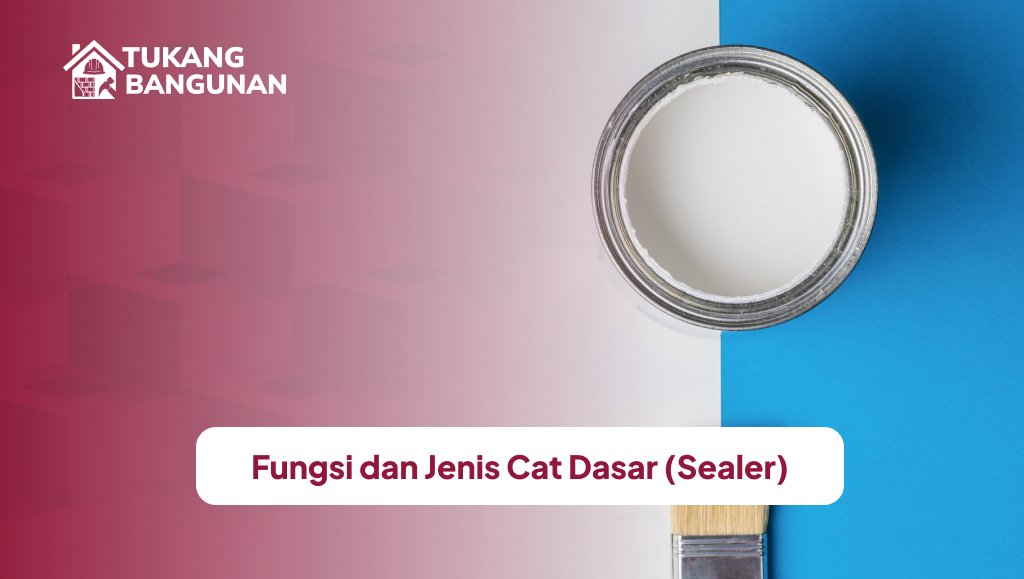 Fungsi dan Jenis Cat Dasar (Sealer)