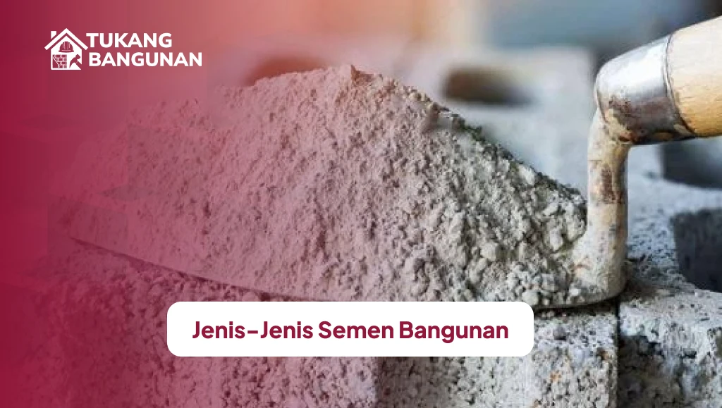 Jenis-Jenis Semen Bangunan