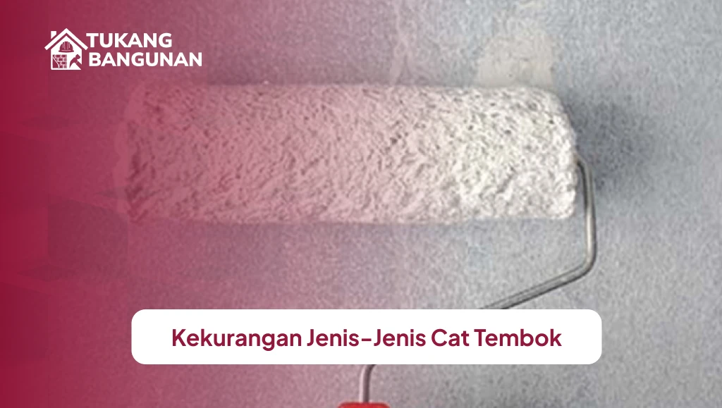Kekurangan Jenis-Jenis Cat Tembok