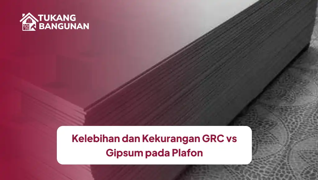 Kelebihan dan Kekurangan GRC Vs Gipsum pada Plafon