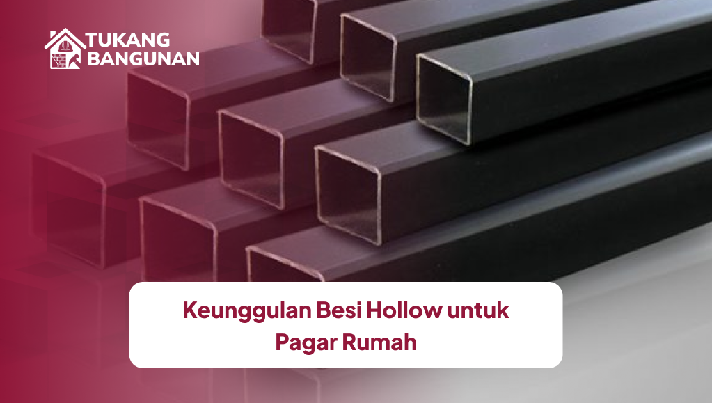 Keunggulan Besi Hollow untuk Pagar Rumah