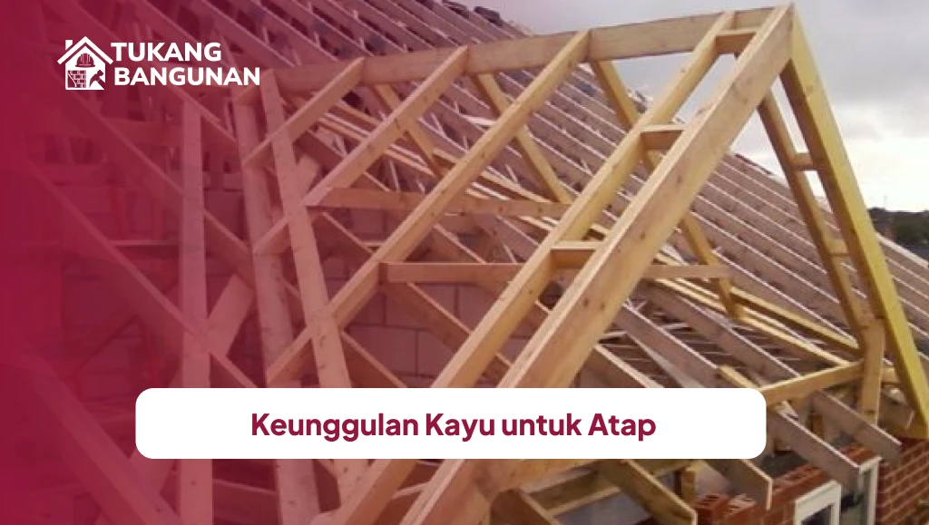 Keunggulan Kayu untuk Atap