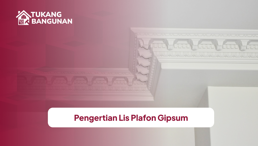 Pengertian Lis Plafon Gipsum