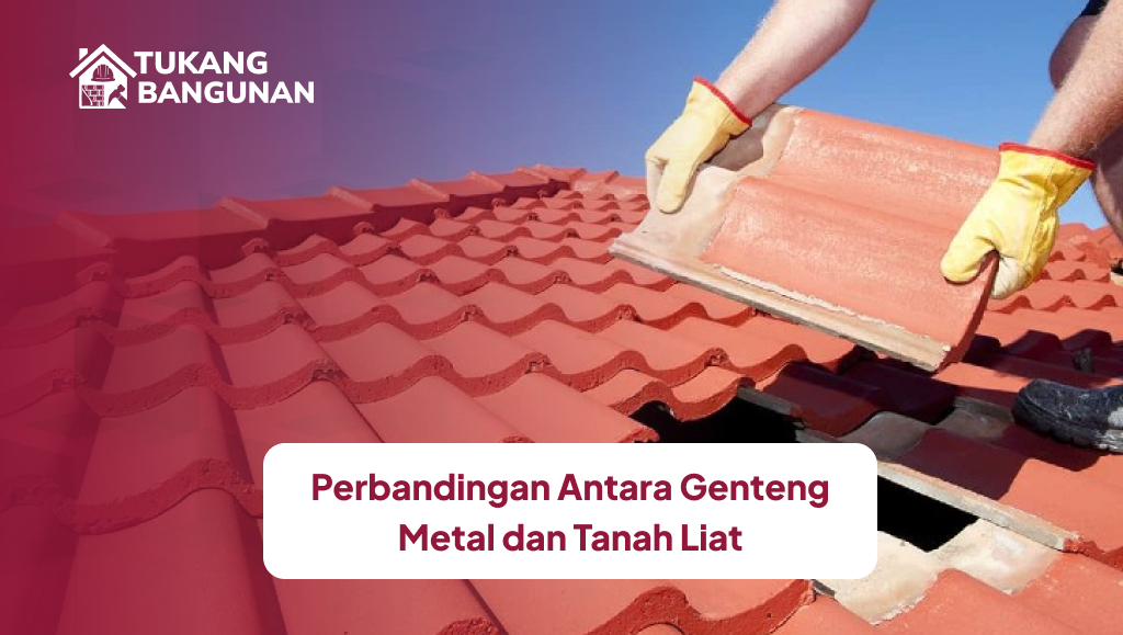 Perbandingan Antara Genteng Metal dan Tanah Liat