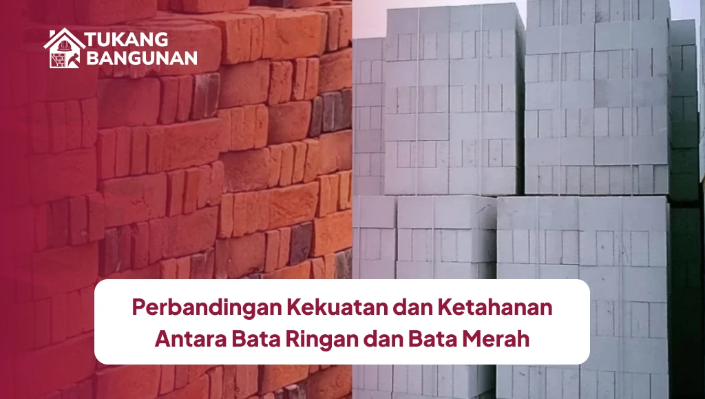 Perbandingan Kekuatan dan Ketahanan Antara Bata Ringan dan Bata Merah
