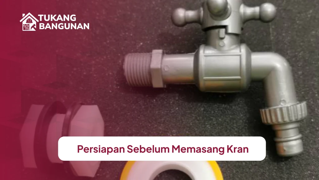 Persiapan Sebelum Memasang Kran