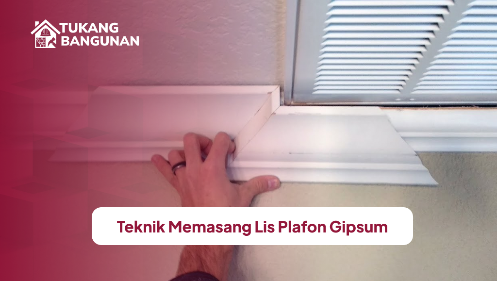 Teknik Memasang Lis Plafon Gipsum