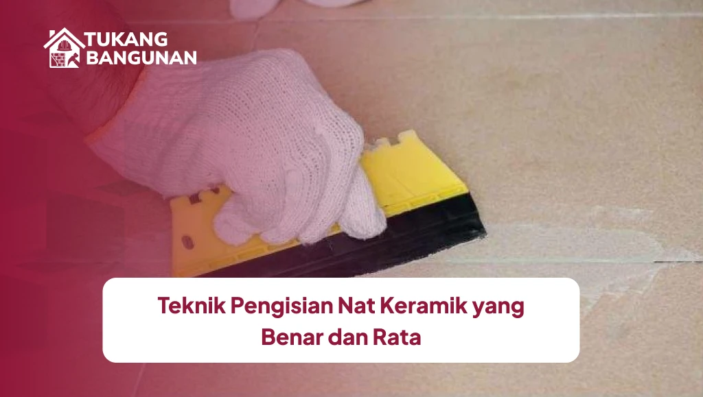 Teknik Pengisian Nat Keramik yang Benar dan Rata