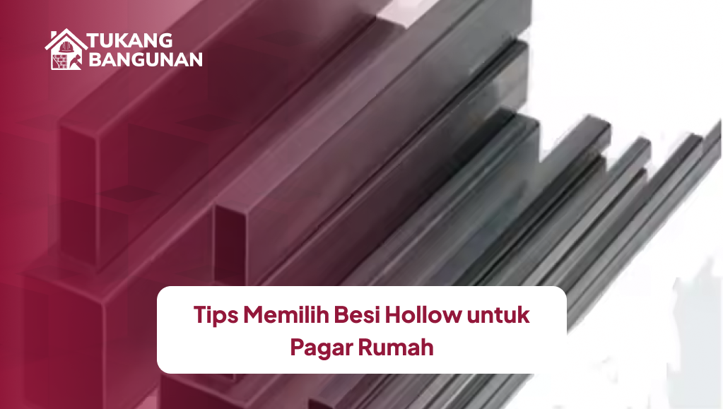 Tips Memilih Besi Hollow untuk Pagar Rumah