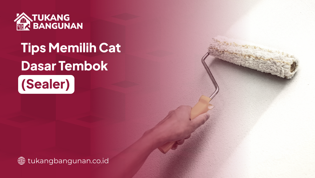 Tips Memilih Cat Dasar Tembok (Sealer)