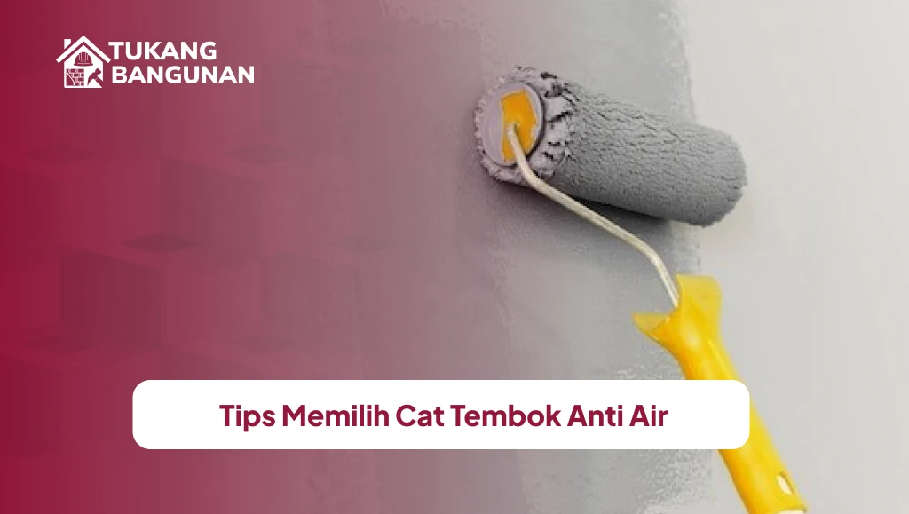 Tips Memilih Cat Tembok Anti Air