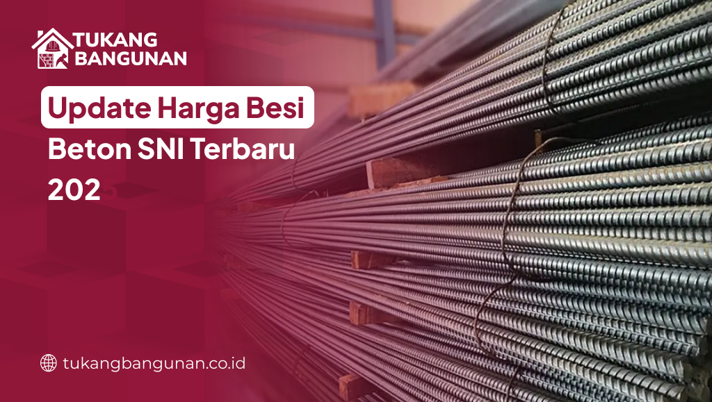 Update Harga Besi Beton SNI Terbaru 2025