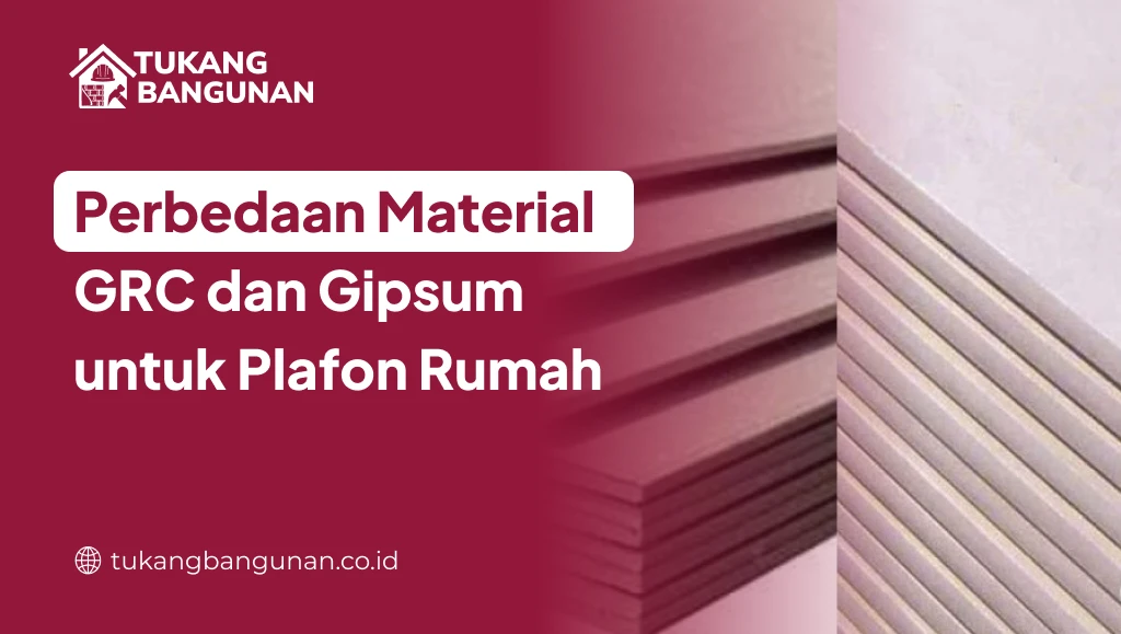 Perbedaan Material GRC dan Gipsum untuk Plafon Rumah