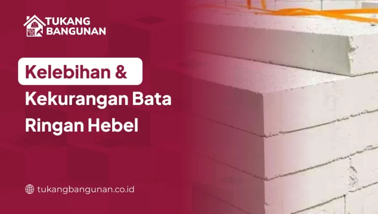 Kelebihan & Kekurangan Bata Ringan Hebel