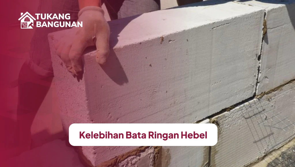 Kelebihan Bata Ringan Hebel