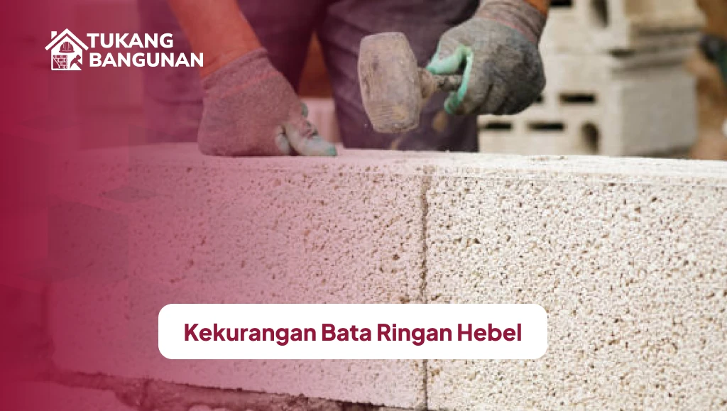Kekurangan Bata Ringan Hebel