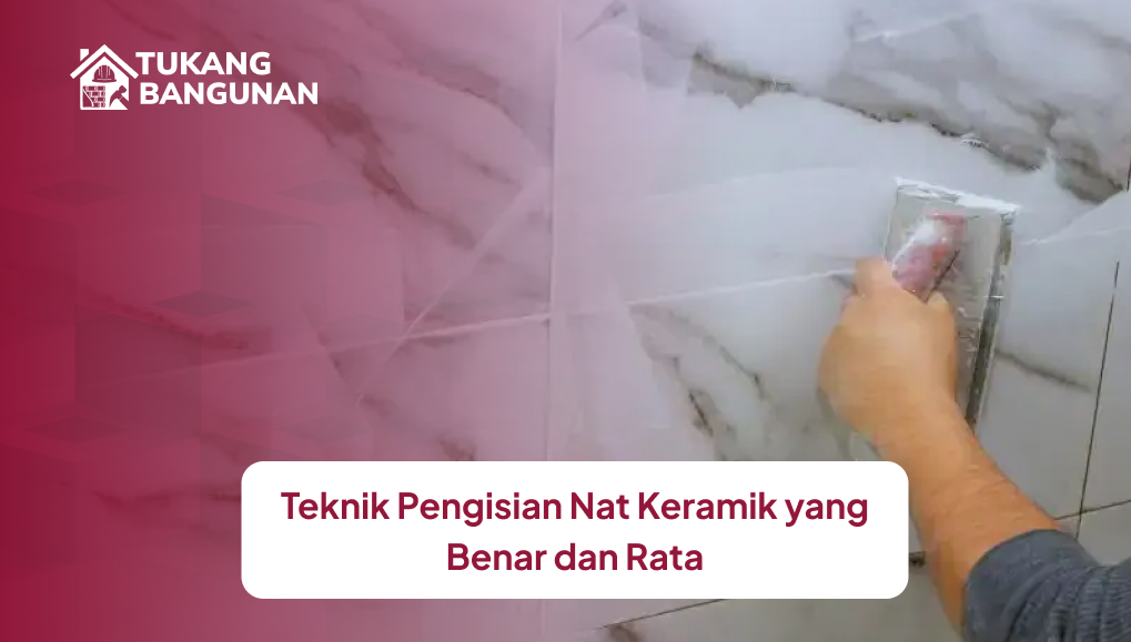 Teknik Pengisian Nat Keramik yang Benar dan Rata