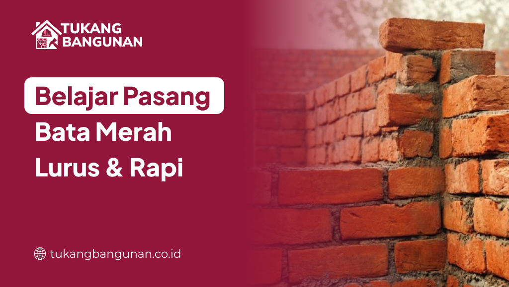 Belajar Pasang Bata Merah Lurus & Rapi