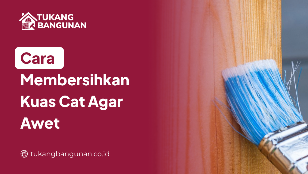 Cara Membersihkan Kuas Cat Agar Awet