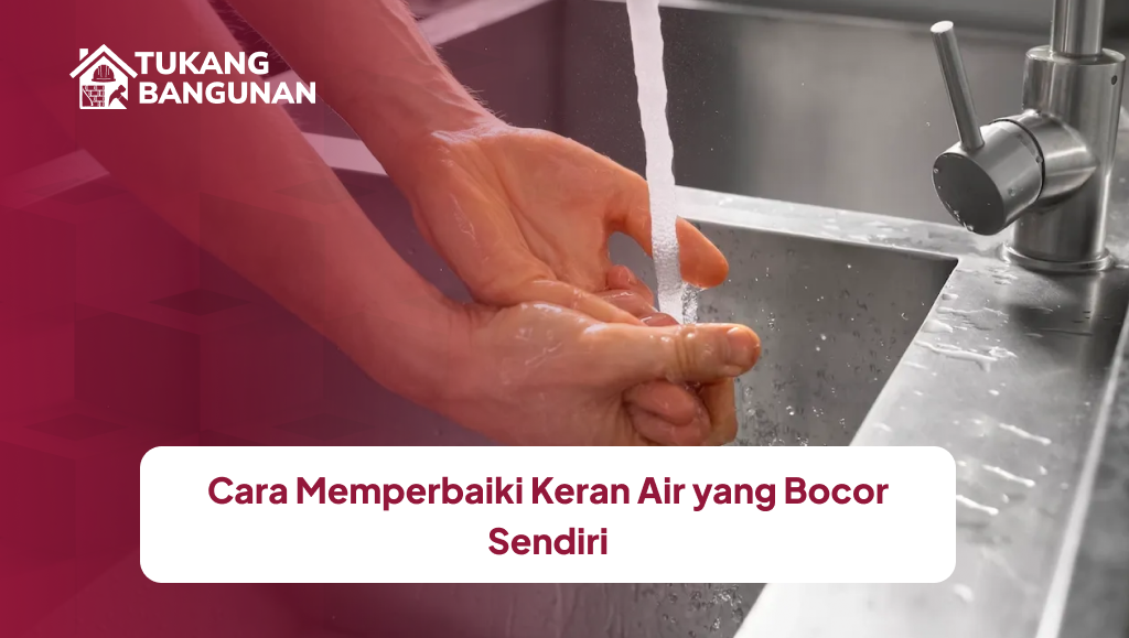 Cara Memperbaiki Keran Air yang Bocor Sendiri