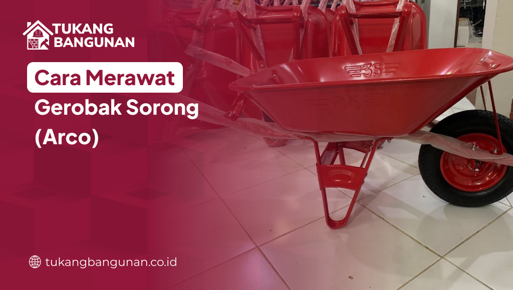 Cara Merawat Gerobak Sorong (Arco)