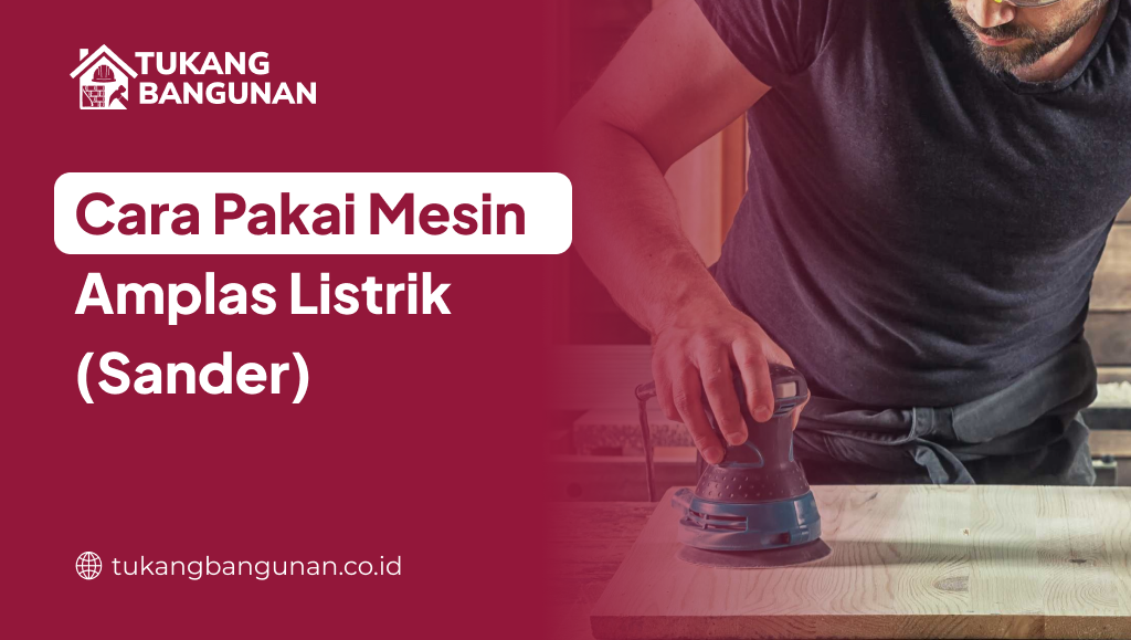 Cara Pakai Mesin Amplas Listrik (Sander)
