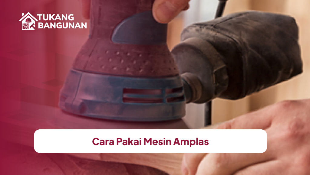 Cara Pakai Mesin Amplas