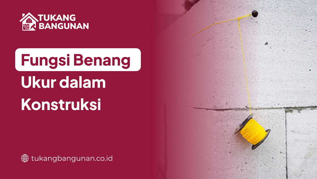 Fungsi Benang Ukur dalam Konstruksi